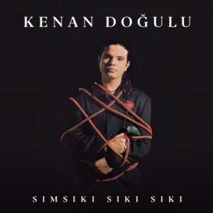 Kenan Doğulu Sımsıkı Sıkı Sıkı