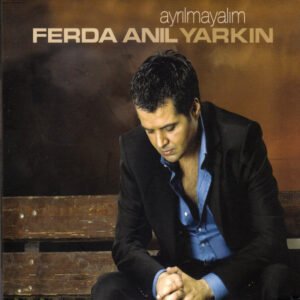 Ferda Anıl Yarkın Ayrılmayalım