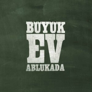 Büyük Ev Ablukada Olanla Olunmaz
