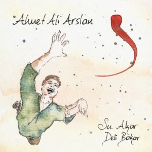 Ahmet Ali Arslan Su Akar Deli Bakar