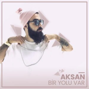 Aksan Bir Yolu Var