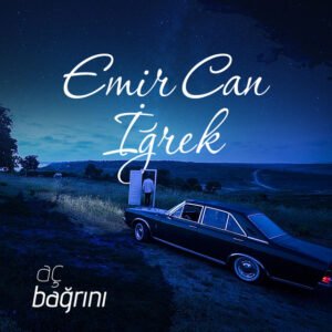 Emir Can İğrek Aç Bağrını