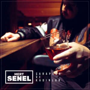 Mert Şenel Şaraplar ve Kadınlar