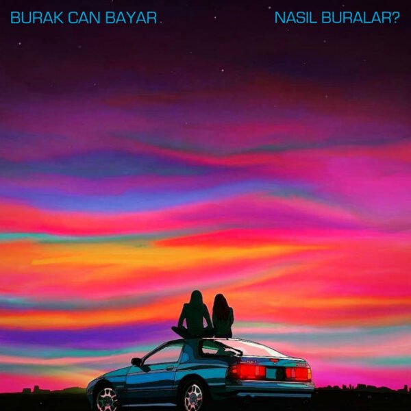 Burak Can Bayar Nasıl Buralar?