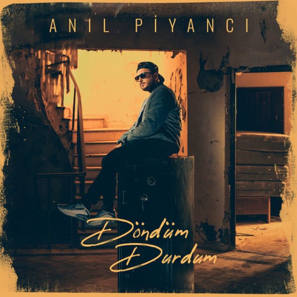 Anıl Piyancı Döndüm Durdum